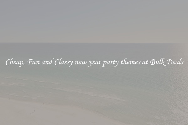 Cheap, Fun and Classy new year party themes at Bulk Deals
