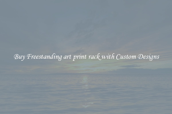 Buy Freestanding art print rack with Custom Designs