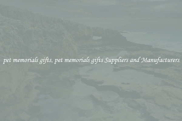 pet memorials gifts, pet memorials gifts Suppliers and Manufacturers