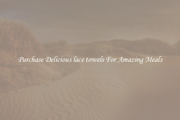 Purchase Delicious lace towels For Amazing Meals