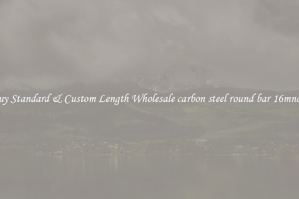 Buy Standard & Custom Length Wholesale carbon steel round bar 16mncr5