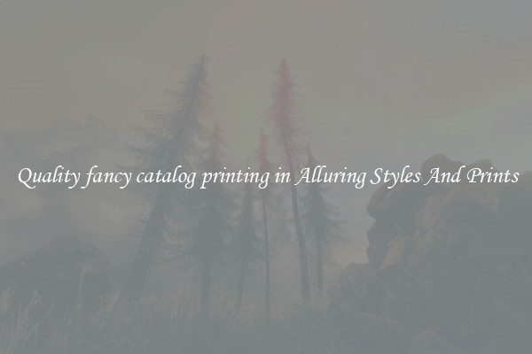 Quality fancy catalog printing in Alluring Styles And Prints
