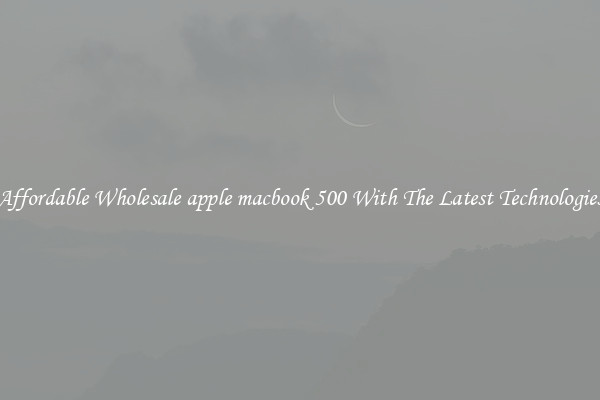Affordable Wholesale apple macbook 500 With The Latest Technologies