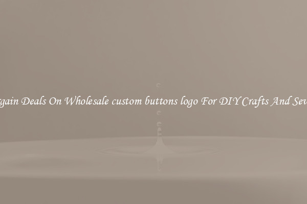 Bargain Deals On Wholesale custom buttons logo For DIY Crafts And Sewing