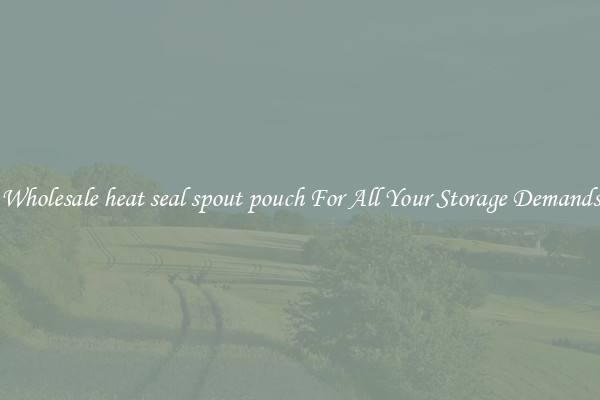 Wholesale heat seal spout pouch For All Your Storage Demands