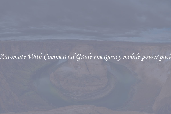 Automate With Commercial Grade emergancy mobile power pack