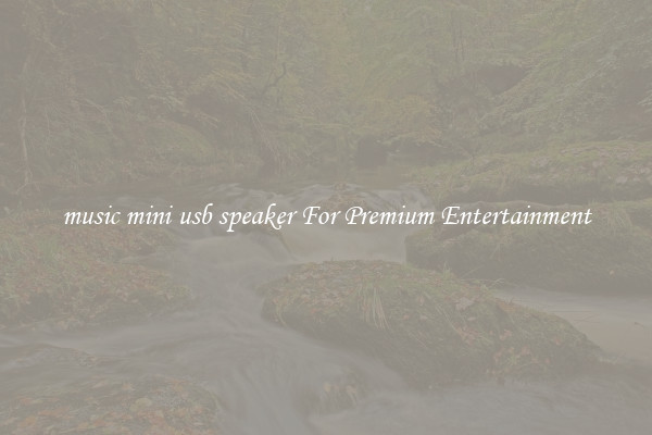 music mini usb speaker For Premium Entertainment