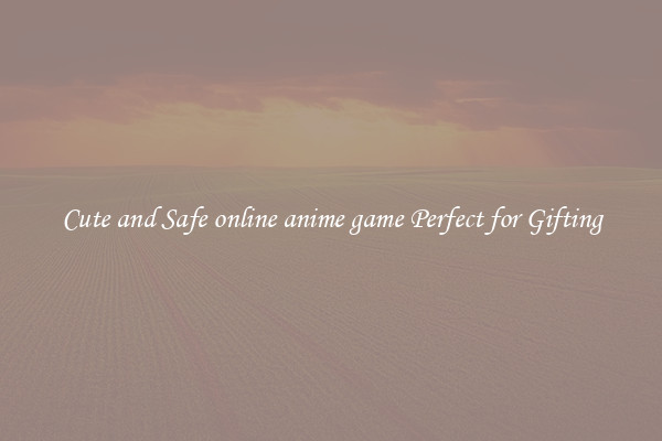 Cute and Safe online anime game Perfect for Gifting