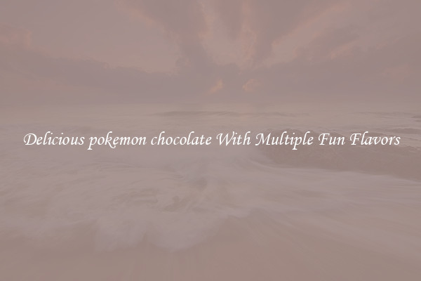 Delicious pokemon chocolate With Multiple Fun Flavors