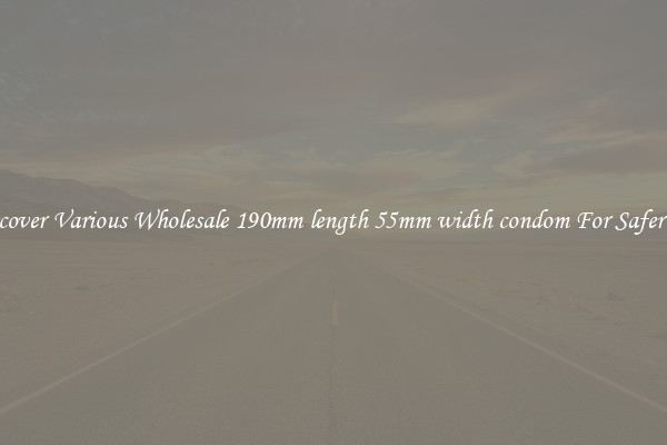 Discover Various Wholesale 190mm length 55mm width condom For Safer Sex