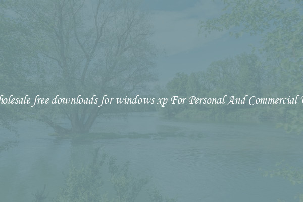 Wholesale free downloads for windows xp For Personal And Commercial Use