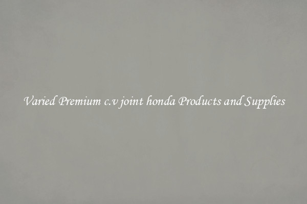 Varied Premium c.v joint honda Products and Supplies