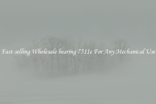 Fast-selling Wholesale bearing 7511e For Any Mechanical Use