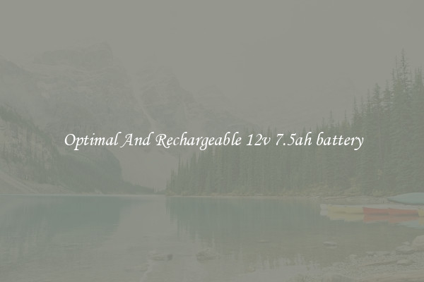Optimal And Rechargeable 12v 7.5ah battery