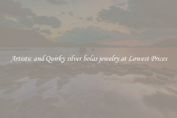 Artistic and Quirky silver bolas jewelry at Lowest Prices