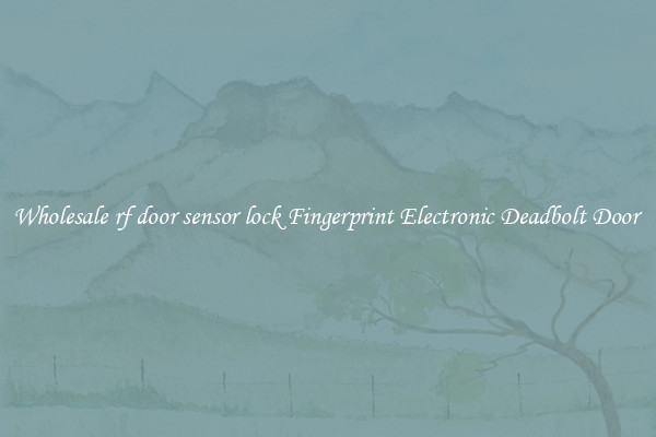 Wholesale rf door sensor lock Fingerprint Electronic Deadbolt Door 