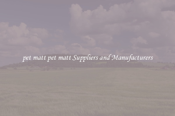 pet matt pet matt Suppliers and Manufacturers