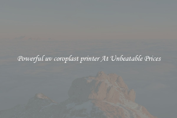 Powerful uv coroplast printer At Unbeatable Prices