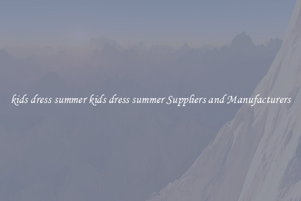 kids dress summer kids dress summer Suppliers and Manufacturers