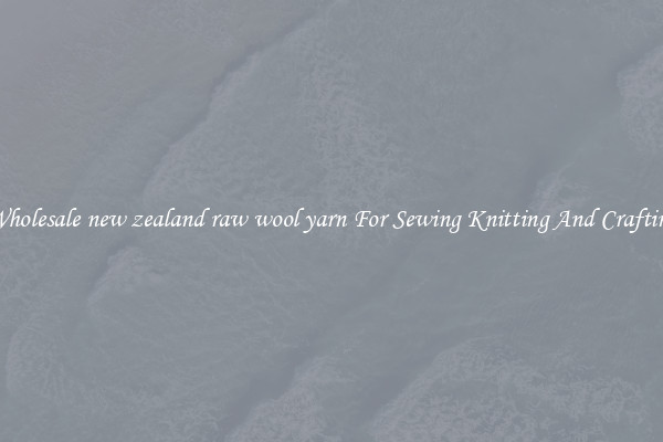 Wholesale new zealand raw wool yarn For Sewing Knitting And Crafting