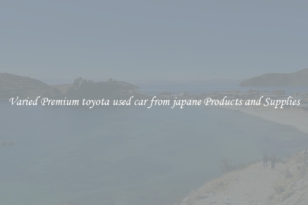 Varied Premium toyota used car from japane Products and Supplies