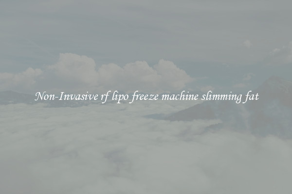 Non-Invasive rf lipo freeze machine slimming fat