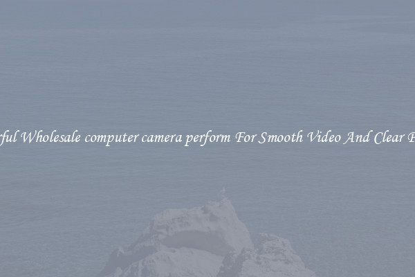 Powerful Wholesale computer camera perform For Smooth Video And Clear Pictures